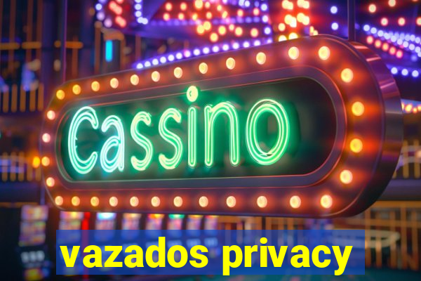 vazados privacy